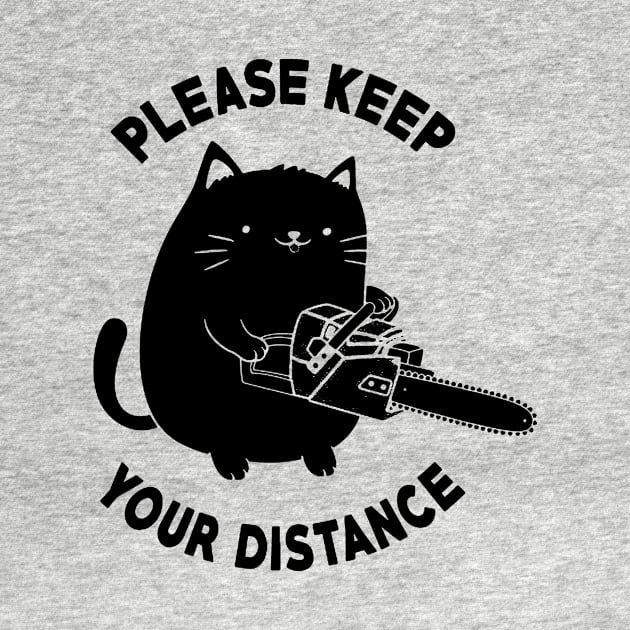 Please Keep Your Distance - Funny Chainsaw Cat by AbundanceSeed